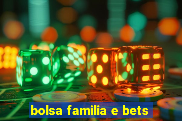 bolsa familia e bets